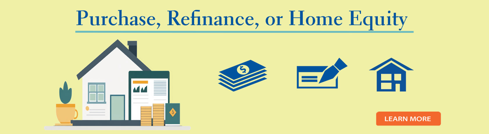 Purchase, Refinance, or Home Equity